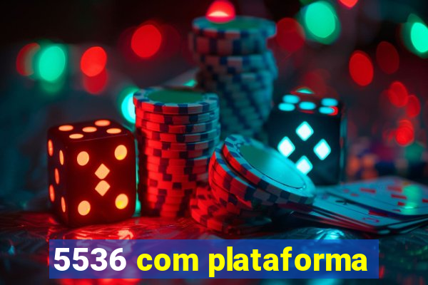 5536 com plataforma